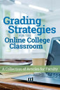 Grading Strategies for the Online College Classroom: A Collection of Articles for Faculty - Paperback