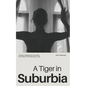 A Tiger in Suburbia - Paperback