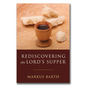 Rediscovering the Lord's Supper: Communion with Israel, with Christ, and Among the Guests - Paperback