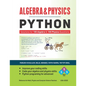 Algebra & Physics - Python: Python Solutions for 100 Algebra and 100 Physics Questions - - Paperback