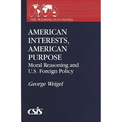 American Interests, American Purpose: Moral Reasoning and U.S. Foreign Policy - Hardcover