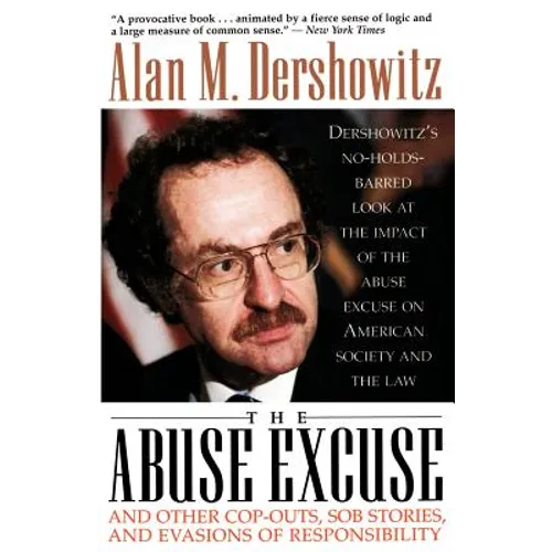 The Abuse Excuse: And Other Cop-Outs, Sob Stories, and Evasions of Responsibility - Paperback
