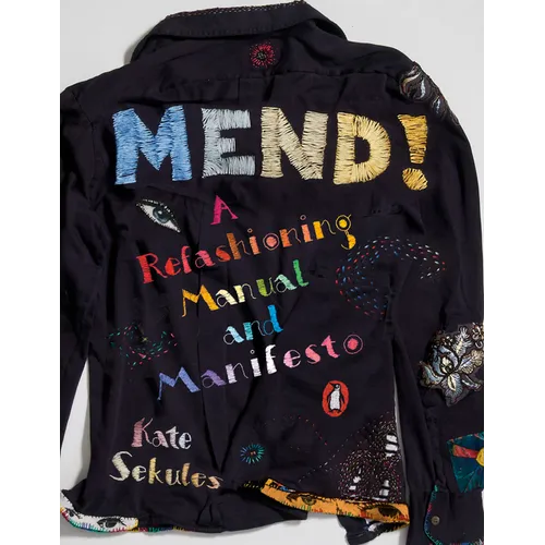Mend!: A Refashioning Manual and Manifesto - Paperback