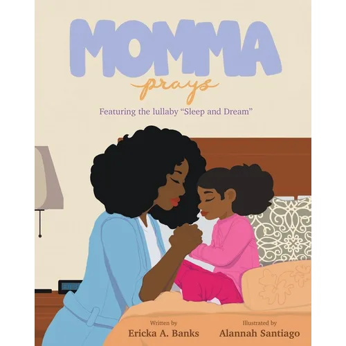 Momma Prays: Featuring the lullaby "Sleep and Dream" - Paperback