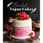 Decadent Vegan Cakes: Outstanding Plant-Based Recipes for Layer Cakes, Sheet Cakes, Cupcakes and More - Paperback