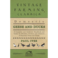Domestic Geese And Ducks - A Complete And Authentic Handbook And Guide For Breeders, Growers And Admirers Of Domestic Geese And Ducks - Paperback