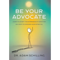 Be Your Advocate: Learn to Accept the Experience of Addiction as a Path to Uncover Your Potential - Hardcover