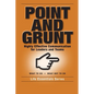 Point and Grunt: Highly Effective Communication for Leaders and Teams - Paperback
