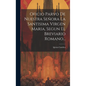 Oficio Parvo De Nuestra Señora La Santisima Virgen Maria, Segun El Breviario Romano... - Hardcover