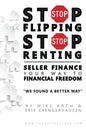 Stop Flipping Stop Renting Seller Finance Your Way to Financial Freedom - Paperback