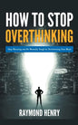 How to Stop Overthinking Stop Worrying and Be Mentally Tough by Decluttering Your Mind - Paperback