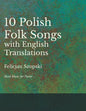 The Ten Polish Folk Songs with English Translations - Sheet Music for Piano - Paperback