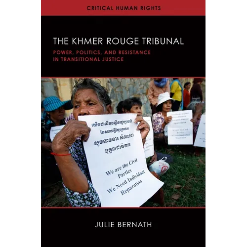 The Khmer Rouge Tribunal: Power, Politics, and Resistance in Transitional Justice - Hardcover