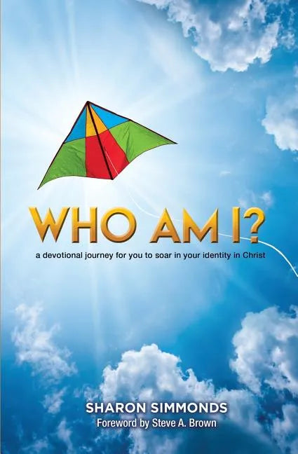 Who Am I?: A devotional journey for you to soar in your identity in Christ - Paperback