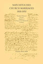 Natchitoches Church Marriages, 1818-1850: Translated Abstracts from the Registers of St. Francios Des Natchitoches Louisiana - Paperback