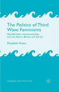 The Politics of Third Wave Feminisms: Neoliberalism, Intersectionality, and the State in Britain and the Us - Paperback