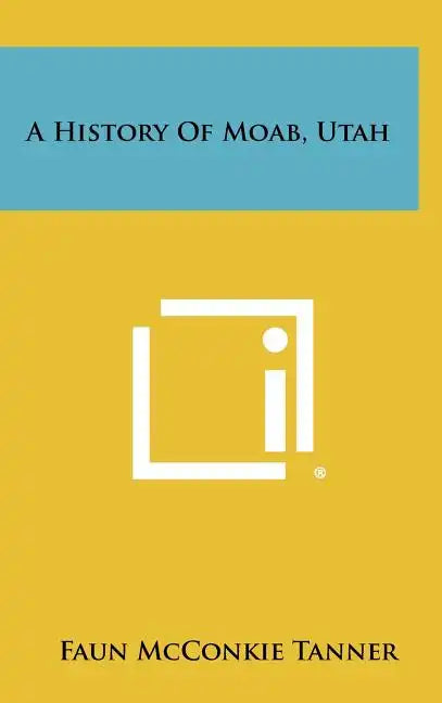A History of Moab, Utah - Hardcover