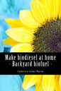 Make biodiesel at home - Backyard biofuel: Backyard biofuel - Paperback