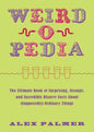Weird-O-Pedia: The Ultimate Book of Surprising, Strange, and Incredibly Bizarre Facts about (Supposedly) Ordinary Things - Paperback