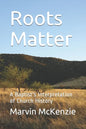 Roots Matter: A Baptist's Interpretation of Church History - Paperback