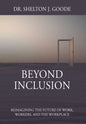 Beyond Inclusion: Reimagining the Future of Work, Workers, and the Workplace - Hardcover