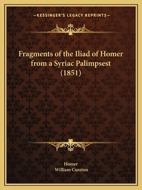 Fragments of the Iliad of Homer from a Syriac Palimpsest (1851) - Paperback