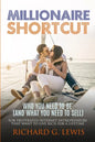Millionaire Shortcut: Who You Need To Be (and What You Need To Sell): For Frustrated Internet Entrepreneurs That Want to Live Rich for a Lifetime - Paperback