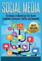Social Media: Strategies To Mastering Your Brand- Facebook, Instagram, Twitter and Snapchat - Hardcover
