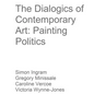 The Dialogics of Contemporary Art: Painting Politics - Paperback