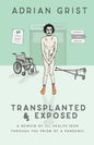 Transplanted & Exposed: A memoir of ill health seen through the prism of a pandemic - Paperback