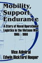 Mobility, Support, Endurance: A Story of Naval Operational Logistics in the Vietnam War 1965 - 1968 - Paperback