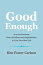 Good Enough: How to Overcome Fear of Failure and Perfectionism to Live Your Best Life - Paperback