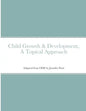 Child Growth & Development- Topical Approach - Paperback