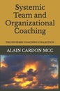 Systemic Team and Organizational Coaching: The Systemic Coaching Collection - Paperback