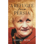A Refugee from Persia: An extraordinary biography traversing Iran, Europe and the Americas. - Paperback