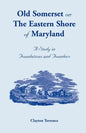Old Somerset on the Eastern Shore of Maryland: A Study in Foundations and Founders - Paperback