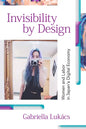 Invisibility by Design: Women and Labor in Japan's Digital Economy - Paperback
