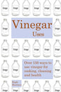 Vinegar uses: over 150 ways to use vinegar for cooking, cleaning and health - Paperback