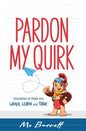 Pardon My Quirk: Anecdotes to make you Laugh, Learn and Think - Hardcover