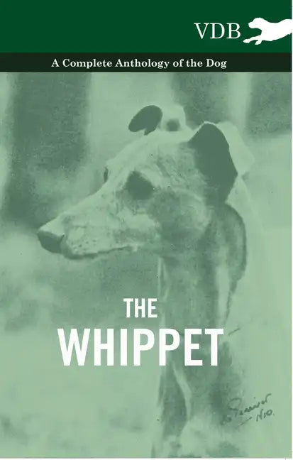 The Whippet - A Complete Anthology of the Dog - Hardcover