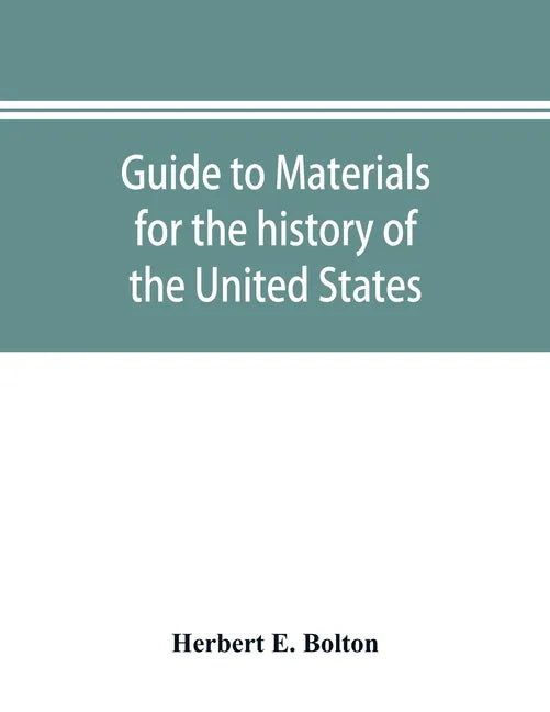 Guide to materials for the history of the United States in the principal archives of Mexico - Paperback
