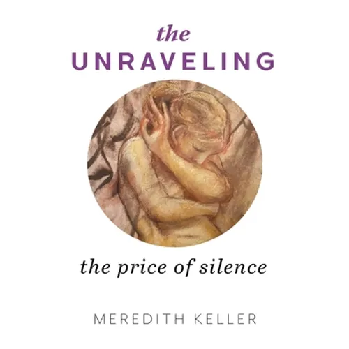 The Unraveling: The Price of Silence - Hardcover