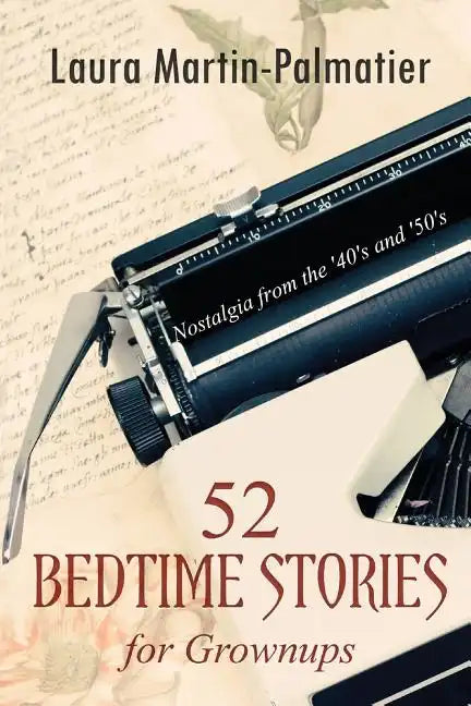 52 Bedtime Stories for Grownups: Nostalgia From The 1940's and '50's - Paperback