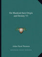 On Mankind Their Origin and Destiny V1 - Paperback
