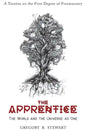 The Apprentice: The World and the Universe as One: A Treatise on the First Degree of Freemasonry - Hardcover