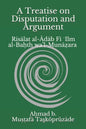 A Treatise on Disputation and Argument: Risālat al-Ādāb Fī ʿIlm al-Baḥth wa'l-Munāẓara - Paperback
