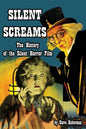Silent Screams The History of the Silent Horror Film - Paperback