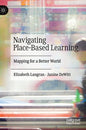 Navigating Place-Based Learning: Mapping for a Better World - Hardcover