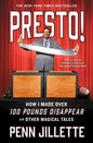 Presto!: How I Made Over 100 Pounds Disappear and Other Magical Tales - Paperback