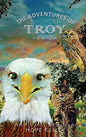 The Adventures of Troy A New Home - Hardcover